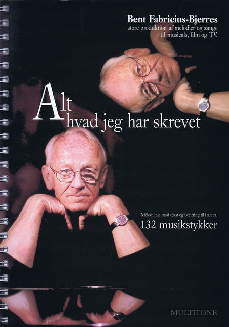 Bent Fabricius-bjerre: Alt Hvad Jeg Har Skrevet Vol    132 Musikstykker